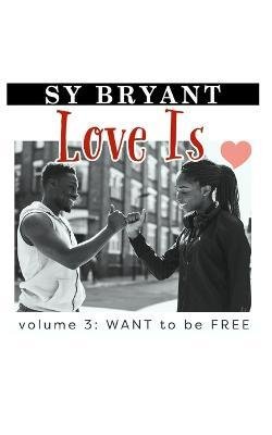 Cover for Sy Bryant · Love Is - WANT to be FREE (Paperback Book) (2021)
