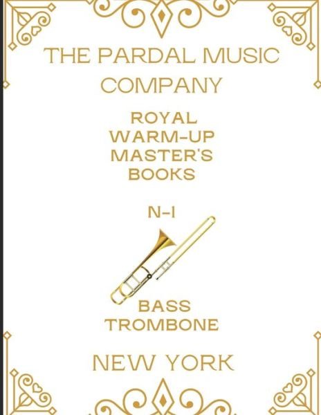 Cover for Jose Pardal Merza · Royal Warm-Up Master's Books Bass Trombone N-1: New York (Pocketbok) (2021)