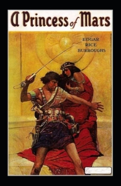 A Princess of Mars Annotated - Edgar Rice Burroughs - Books - Independently Published - 9798493923777 - October 10, 2021