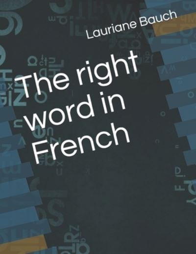 Cover for Lauriane Bauch · The right word in French (Paperback Book) (2021)