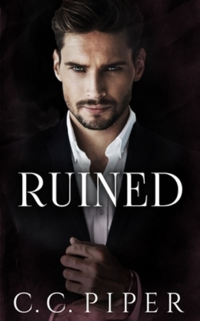 Cover for C C Piper · Ruined: A Dark Billionaire Romance - The Billionaire's Secret Club (Paperback Book) (2021)