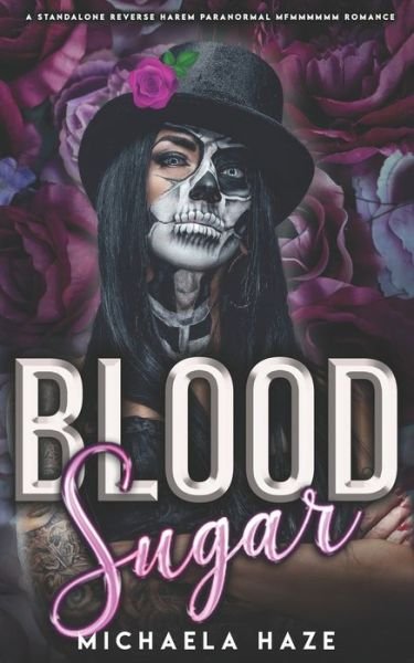 Michaela Haze · Blood Sugar (A Standalone Reverse Harem Paranormal Romance) (Paperback Book) (2020)