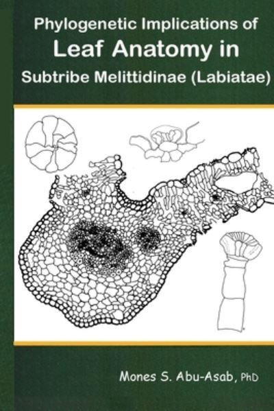 Cover for Mones S Abu-Asab · Phylogenetic Implications of Leaf Anatomy in Subtribe Melittidinae (Labiatae) (Paperback Book) (2020)