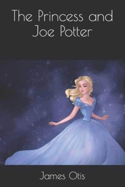 Cover for James Otis · The Princess and Joe Potter (Paperback Book) (2020)