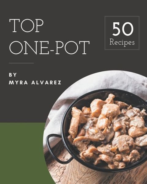 Cover for Myra Alvarez · Top 50 One-Pot Recipes (Paperback Bog) (2020)