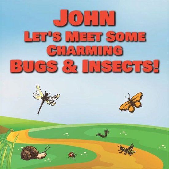 Cover for Chilkibo Publishing · John Let's Meet Some Charming Bugs &amp; Insects! (Taschenbuch) (2020)
