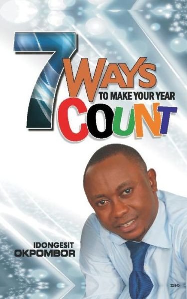 Cover for Idongesit Okpombor · Seven Ways to Make Your Year Count (Taschenbuch) (2020)