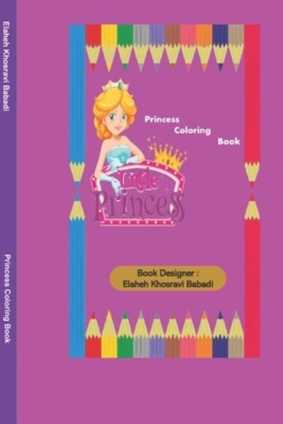 Cover for Elaheh Khosravi Babadi · Princess Coloring Book (Paperback Book) (2020)