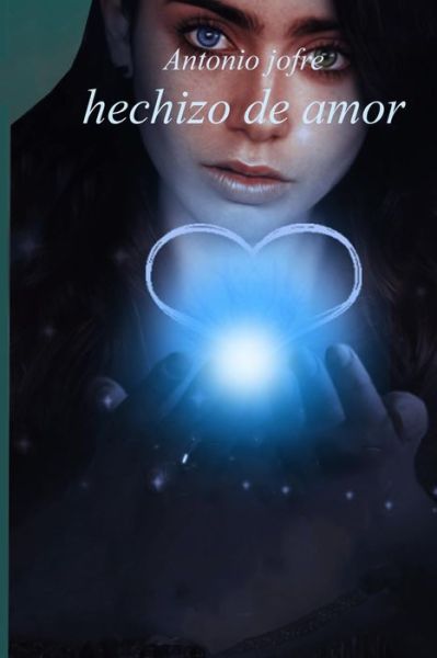 Cover for Antonio Jofre · Hechizos de amor (Paperback Book) (2020)