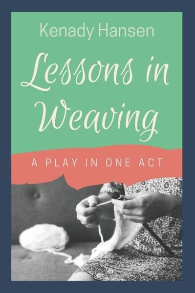 Cover for Kenady Hansen · Lessons in Weaving (Pocketbok) (2020)