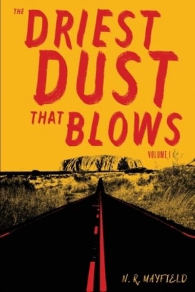 Cover for Mayfield N R Mayfield · The Driest Dust That Blows: Volume I - The Driest Dust That Blows (Paperback Bog) (2020)
