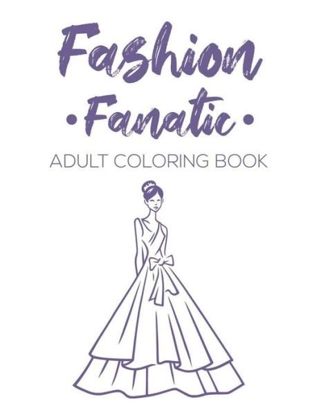 Cover for Fun Forever · Fashion Fanatic Adult Coloring Book (Paperback Bog) (2020)