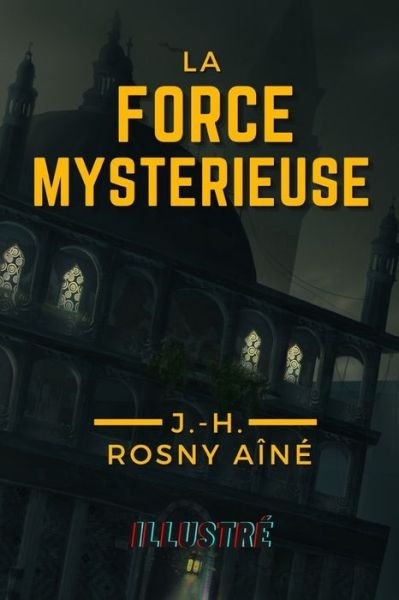 Cover for J -H Rosny Aine · La force mysterieuse (Paperback Book) (2020)