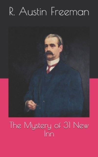 The Mystery of 31 New Inn - R Austin Freeman - Books - Independently Published - 9798709862777 - April 20, 2021