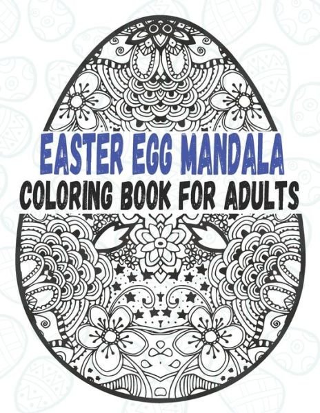 Easter Egg Mandala Coloring Book for Adults - Ema - Livros - Independently Published - 9798718800777 - 8 de março de 2021