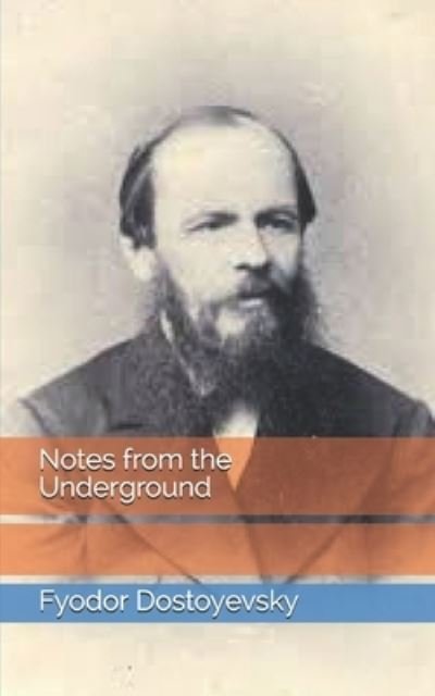 Notes from the Underground - Fyodor Dostoyevsky - Books - Independently Published - 9798728698777 - April 5, 2021