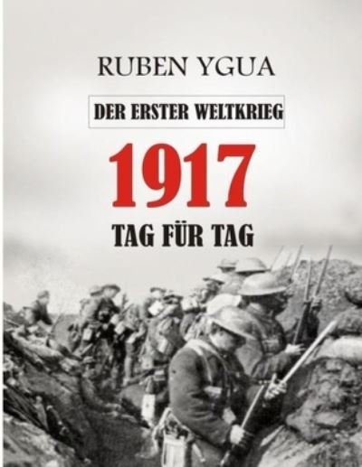 Cover for Ruben Ygua · 1917 Tag Fur Tag (Paperback Bog) (2021)
