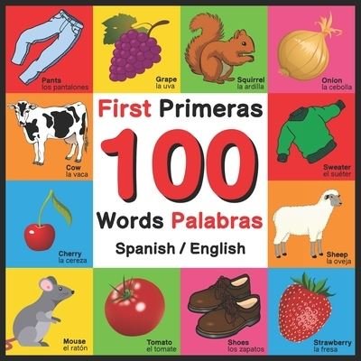 Cover for John Davies · First 100 Words - Primeras 100 Palabras - Spanish / English: Bilingual Word Book for Kids, Toddlers (Paperback Book) [English And Spanish edition] (2021)