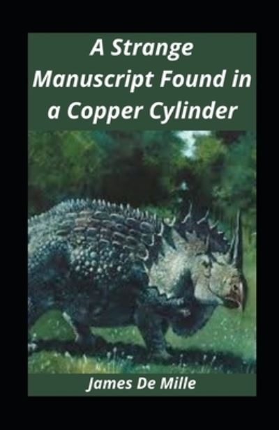 A Strange Manuscript Found in a Copper Cylinder illustrated - James De Mille - Books - Independently Published - 9798731357777 - March 31, 2021