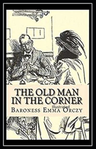 Cover for Baroness Emma Orczy · The Old Man in the Corner Illustrated (Paperback Book) (2021)