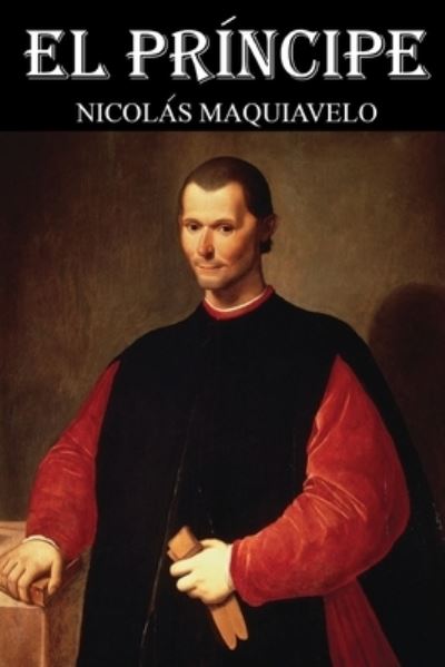 El principe - Nicolas Maquiavelo - Książki - Independently Published - 9798748485777 - 4 maja 2021