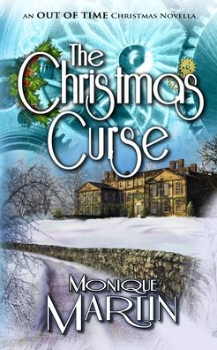The Christmas Curse: An Out of Time Christmas Novella - Monique Martin - Books - Independently Published - 9798772666777 - December 1, 2021