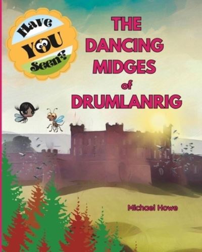 Cover for Michael Howe · &quot;Have YOU Seen?&quot; The Dancing Midges of Drumlanrig? - Have You Seen? (Paperback Book) (2023)