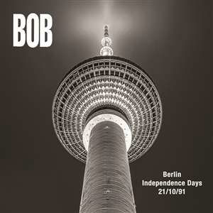 Berlin Independence Days 21/10/1991 - Bob - Música - OPTIC NERVE - 0604565552778 - 25 de junho de 2021