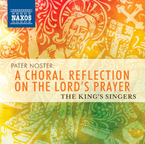 A Choral Reflection on the Lord's Prayer - King's Singers - Musik - NAXOS - 0747313298778 - 1 oktober 2012