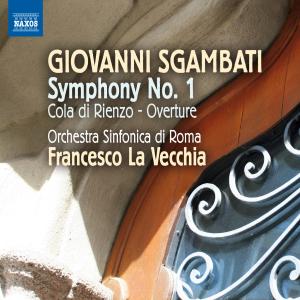 Symphony No 1: Overture Cola Di Rienzo - Sgambati / Orchestra Sinfonica Di Roma / Vecchia - Música - NAXOS - 0747313300778 - 18 de dezembro de 2012