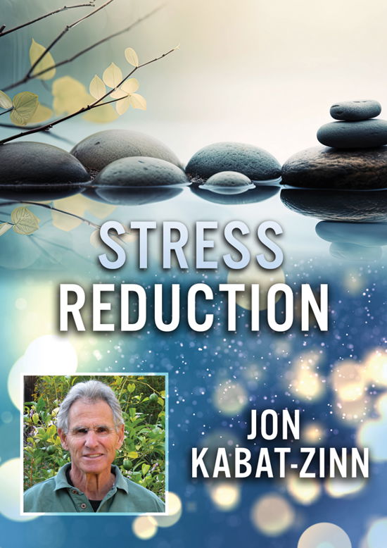 Stress Reduction with Jon Kabat - Feature Film - Movies - DREAMSCAPE - 0810071447778 - March 1, 2024
