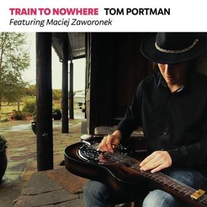 Cover for Tom Portman · Train To Nowhere (CD) (2022)