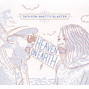 Cover for Tachyon Ghetto Blaster · Heaven on Earth (CD) [Japan Import edition] (2016)
