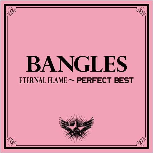 Eternal Flame: Perfect Best - The Bangles - Musiikki - 1SMJI - 4547366043778 - tiistai 10. maaliskuuta 2009