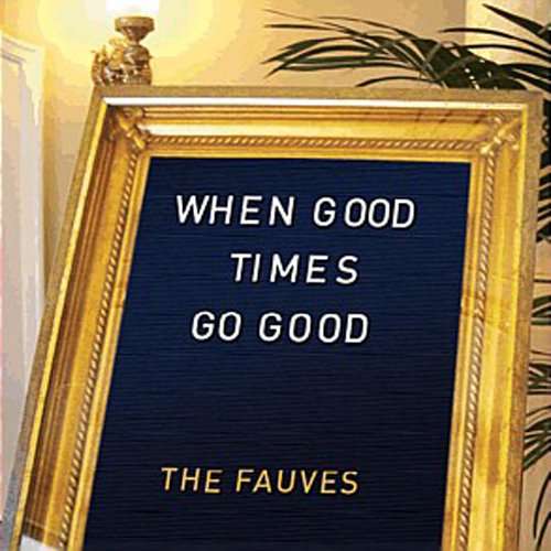 Cover for Fauves · When Good Times Go Good (CD) (2008)