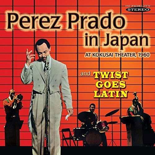 Perez Prado In Japan / Twist Goes Latin - Perez Prado - Musik - SEPIA - 5055122112778 - 9. februar 2015