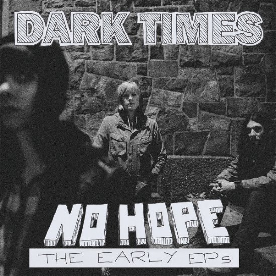 No Hope / The Early Ep's - Dark Times - Musiikki - SHEEP CHASE - 7041889511778 - perjantai 6. toukokuuta 2022
