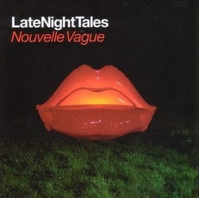 Late Night Tales - Nouvelle Vague - Muziek - LATE NIGHT TALES - 8801571301778 - 22 oktober 2007