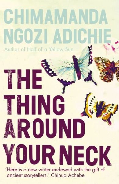 Cover for Chimamanda Ngozi Adichie · The Thing Around Your Neck (Paperback Book) (2009)
