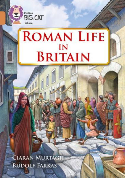 Roman Life in Britain: Band 12/Copper - Collins Big Cat - Ciaran Murtagh - Bøger - HarperCollins Publishers - 9780008163778 - 2. maj 2016