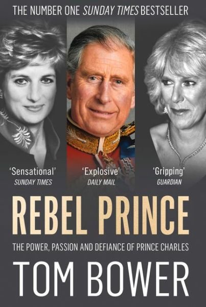Rebel King: The Making of a Monarch - Tom Bower - Bøker - HarperCollins Publishers - 9780008291778 - 18. oktober 2018