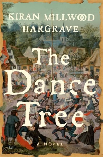 Cover for Kiran Millwood Hargrave · The Dance Tree: A Novel (Hardcover Book) (2023)