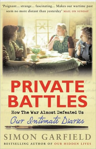 Cover for Simon Garfield · Private Battles: Our Intimate Diaries: How the War Almost Defeated Us (Paperback Book) (2007)