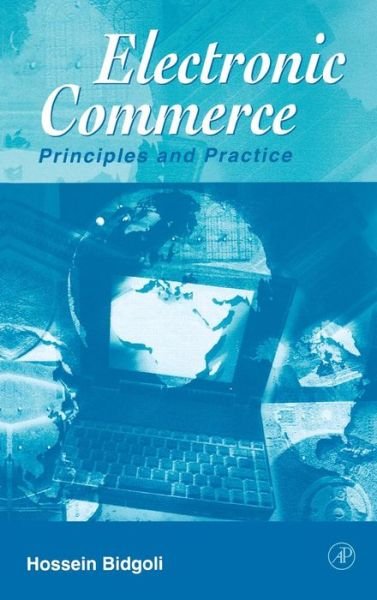 Cover for Bidgoli, Hossein (California State University, Bakersfield, U.S.A.) · Electronic Commerce: Principles and Practice (Hardcover Book) (2001)