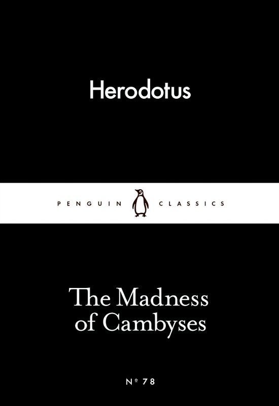 Cover for Herodotus · The Madness of Cambyses - Penguin Little Black Classics (Paperback Bog) (2015)