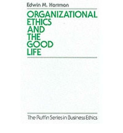 Hartman, Edwin M. (Professor in the Faculty of Management and the Department of Philosophy, Professor in the Faculty of Management and the Department of Philosophy, Rutgers University) · Organizational Ethics and the Good Life - The Ruffin Series in Business Ethics (Paperback Book) (1997)