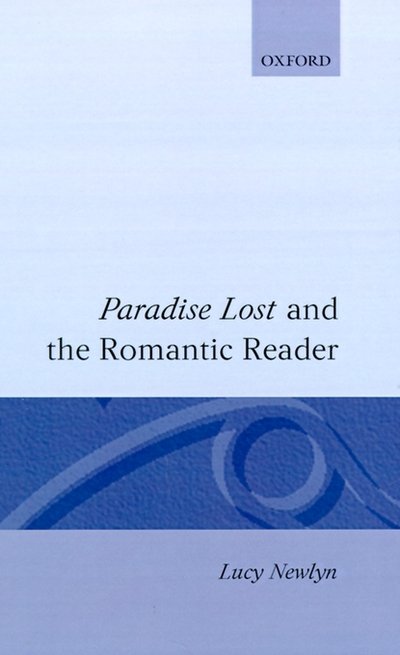 Cover for Newlyn, Lucy (Fellow in English, Fellow in English, St Edmund Hall, Oxford) · 'Paradise Lost' and the Romantic Reader (Hardcover bog) (1992)