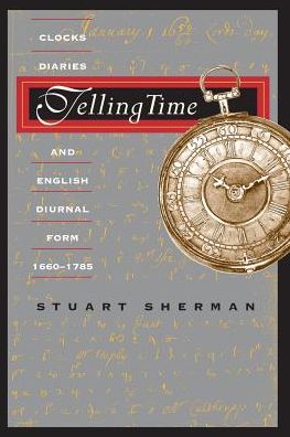 Cover for Stuart Sherman · Telling Time: Clocks, Diaries, and English Diurnal Form, 1660-1785 (Paperback Book) [2nd edition] (1997)