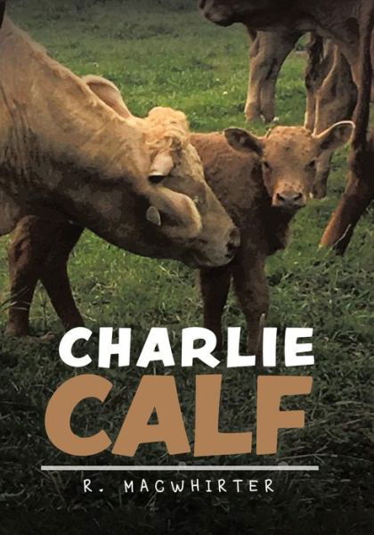 Cover for R Macwhirter · Charlie Calf (Paperback Bog) (2019)
