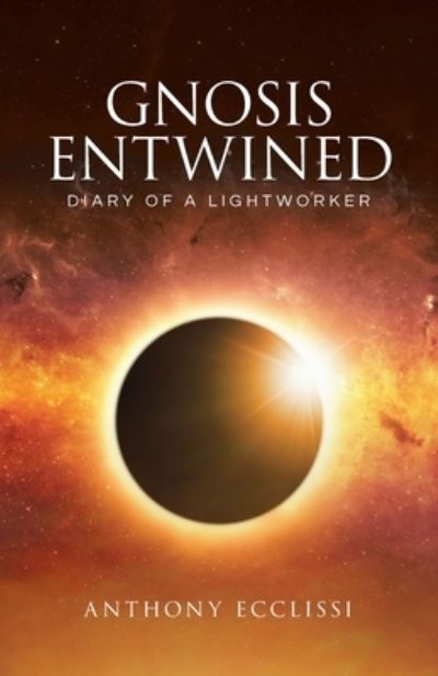 Cover for Anthony Ecclissi · Gnosis Entwined : Diary of a Lightworker (Paperback Book) (2020)
